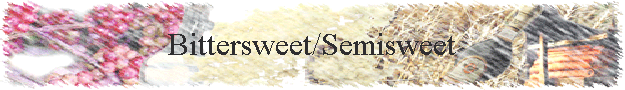 Bittersweet/Semisweet