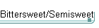 Bittersweet/Semisweet