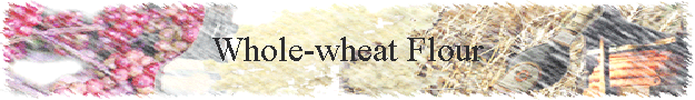 Whole-wheat Flour