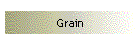 Grain