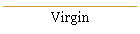 Virgin