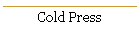 Cold Press