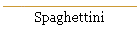 Spaghettini