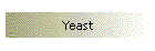 Yeast