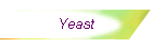 Yeast