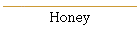 Honey