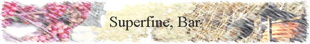 Superfine, Bar