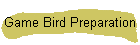 Game Bird Preparation