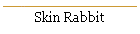 Skin Rabbit