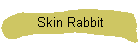 Skin Rabbit