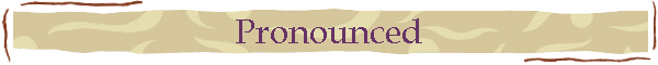 Pronounced