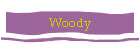 Woody