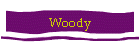 Woody