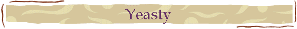 Yeasty
