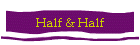 Half & Half