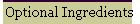 Optional Ingredients