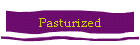 Pasturized