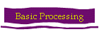 Basic Processing