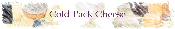 Cold Pack Cheese
