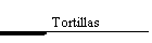 Tortillas