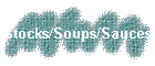 Stocks/Soups/Sauces