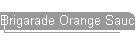Brigarade Orange Sauce