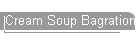 Cream Soup Bagration