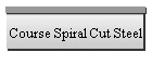 Course Spiral Cut Steel