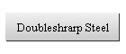 Doubleshrarp Steel