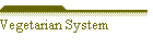 Vegetarian System