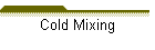 Cold Mixing