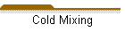 Cold Mixing