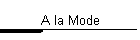 A la Mode