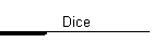 Dice