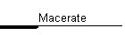 Macerate