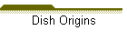 Dish Origins