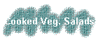 Cooked Veg. Salads