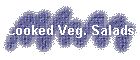 Cooked Veg. Salads
