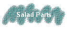 Salad Parts