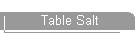 Table Salt