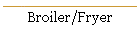 Broiler/Fryer