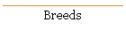 Breeds