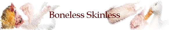 Boneless Skinless