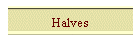 Halves