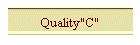 Quality"C"