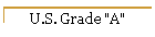 U.S. Grade "A"