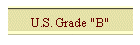 U.S. Grade "B"