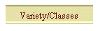 Variety/Classes