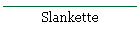 Slankette