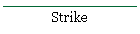 Strike